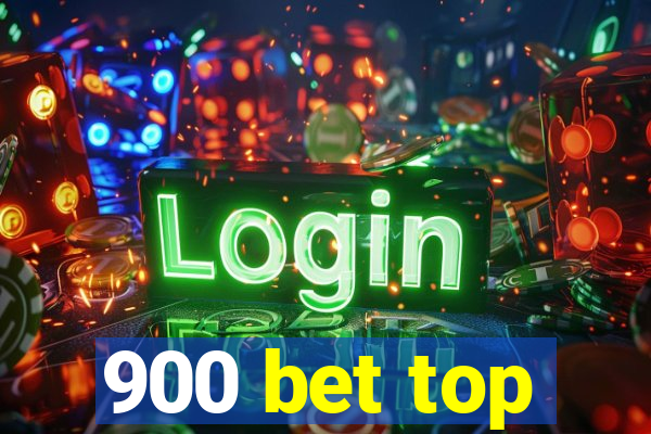 900 bet top